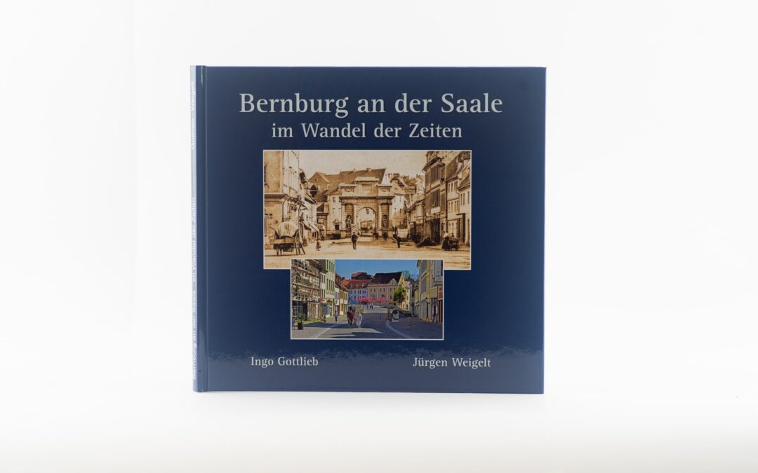 Bernburg an der Saale im Wandel der Zeiten